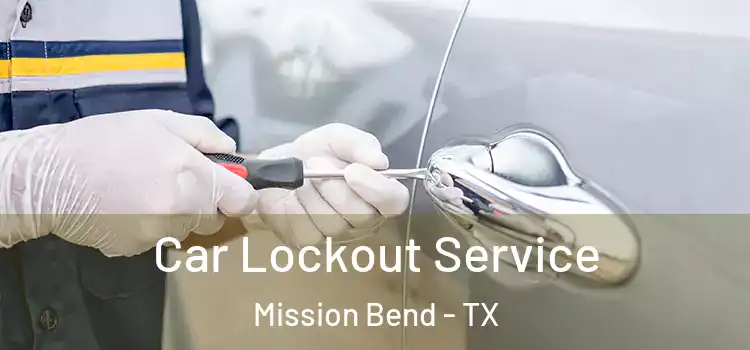  Car Lockout Service Mission Bend - TX