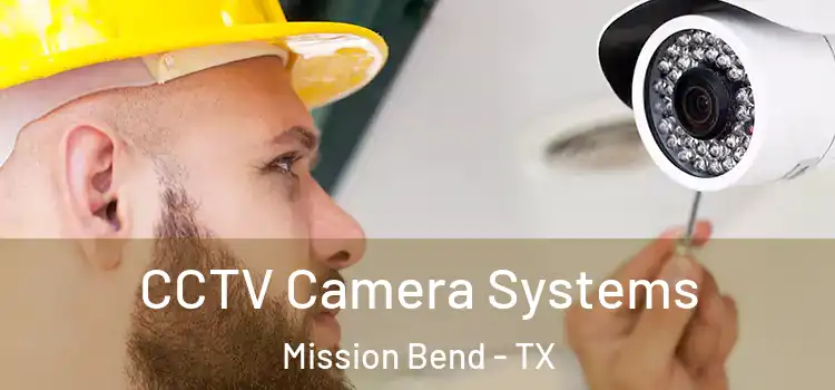 CCTV Camera Systems Mission Bend - TX