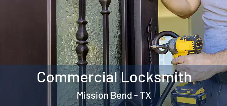 Commercial Locksmith Mission Bend - TX