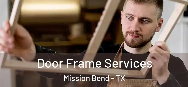 Door Frame Services Mission Bend - TX