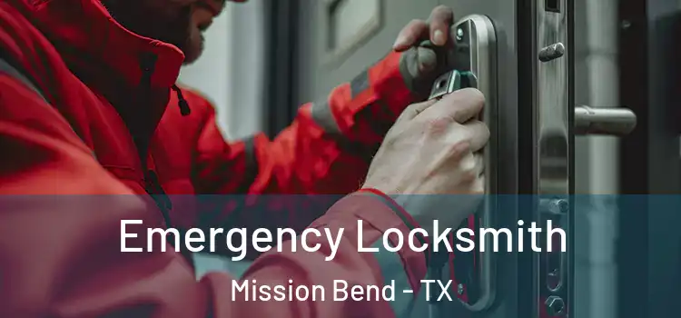 Emergency Locksmith Mission Bend - TX