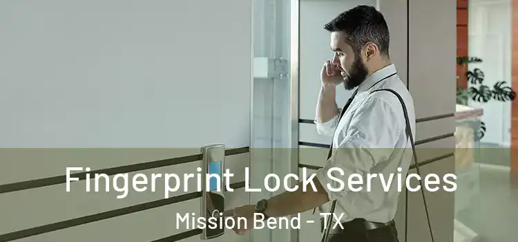 Fingerprint Lock Services Mission Bend - TX
