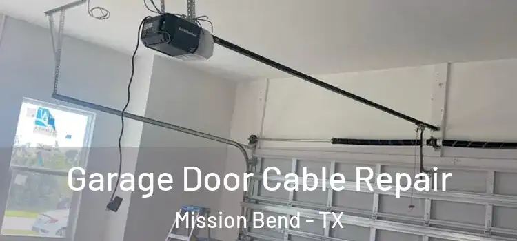  Garage Door Cable Repair Mission Bend - TX