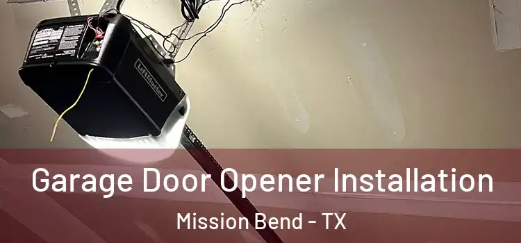  Garage Door Opener Installation Mission Bend - TX