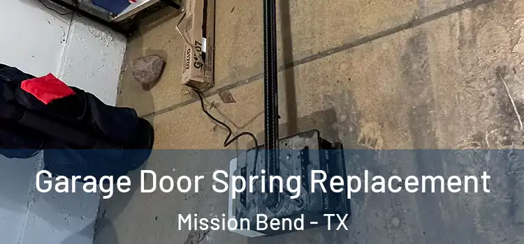  Garage Door Spring Replacement Mission Bend - TX