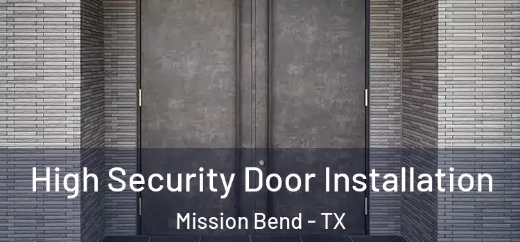 High Security Door Installation Mission Bend - TX