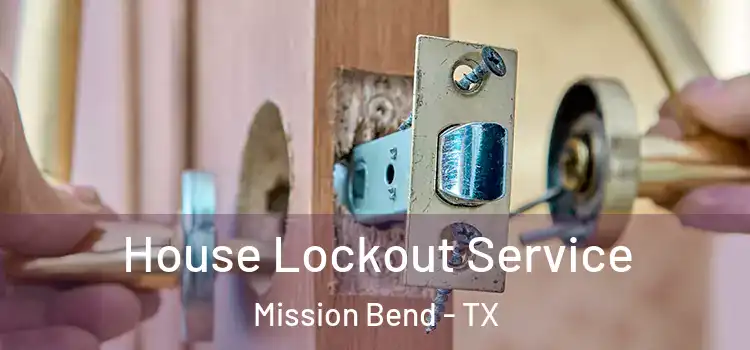  House Lockout Service Mission Bend - TX