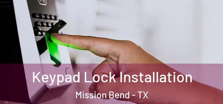 Keypad Lock Installation Mission Bend - TX