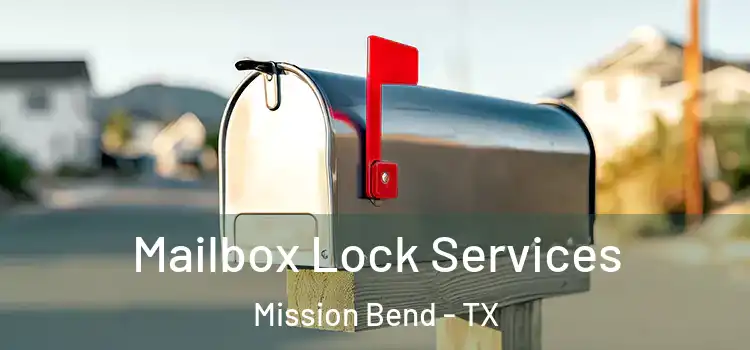 Mailbox Lock Services Mission Bend - TX