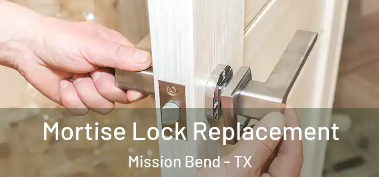 Mortise Lock Replacement Mission Bend - TX