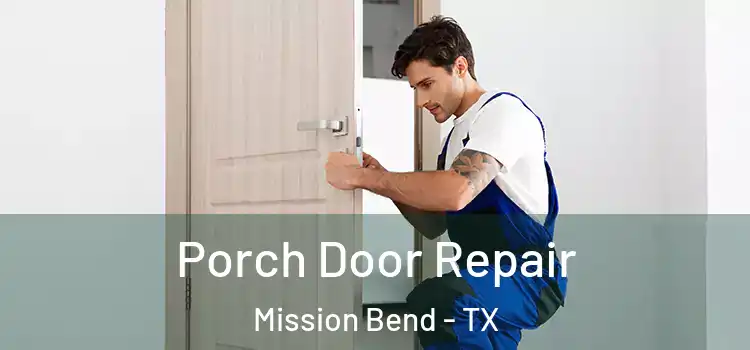  Porch Door Repair Mission Bend - TX