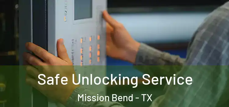 Safe Unlocking Service Mission Bend - TX