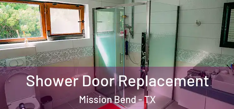 Shower Door Replacement Mission Bend - TX