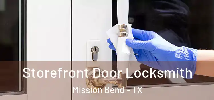 Storefront Door Locksmith Mission Bend - TX
